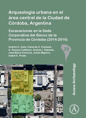 Arqueología urbana en el área central de la Ciudad de Córdoba, Argentina: Excavaciones en la Sede Corporativa del Banco de la Provincia de Córdoba (2014-2016)