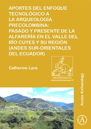 Aportes del enfoque tecnológico a la arqueología precolombina: Pasado y presente de la alfarería en el valle del río Cuyes y su región (Andes sur-orientales del Ecuador)