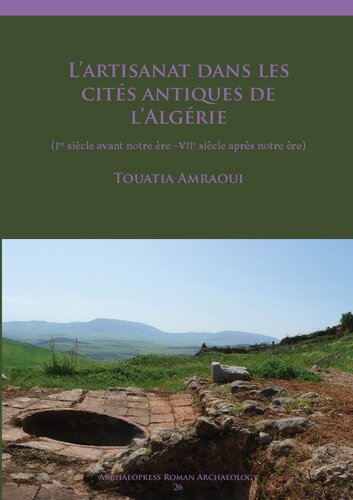 L’artisanat dans les cites antiques de l’Algérie (Ier siècle avant notre ère –VIIe siècle après notre ère)