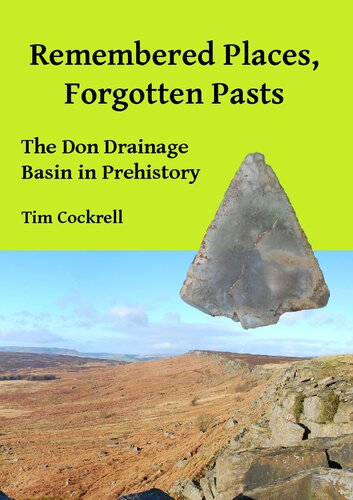 Remembered Places, Forgotten Pasts: The Don Drainage Basin in Prehistory