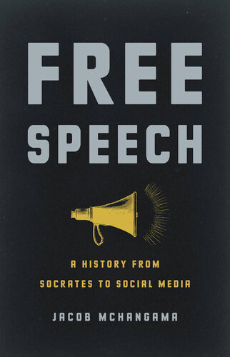 Free Speech - A History from Socrates to Social Media