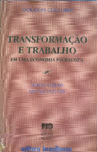 Transformação e trabalho em uma economia escravista: Minas Gerais no século XIX