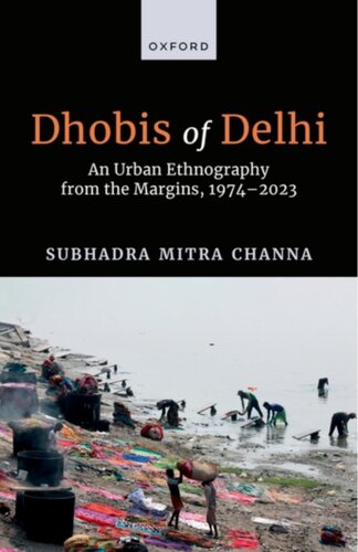 Dhobis of Delhi - An Urban Ethnography from the Margins 1973 - 2023