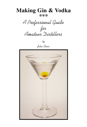 Making Gin and Vodka: A Professional Guide to Amateur Distillers