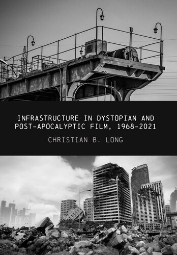 Infrastructure in Dystopian and Post-Apocalyptic Film, 1968-2021