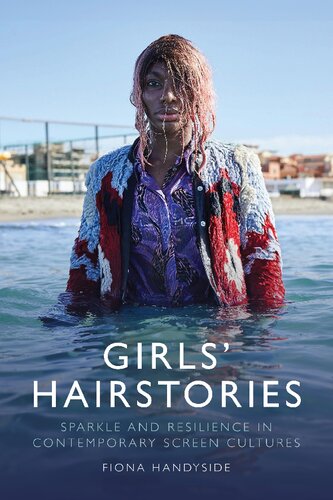 Girls' Hairstories: Sparkle and Resilience in Contemporary Screen Cultures