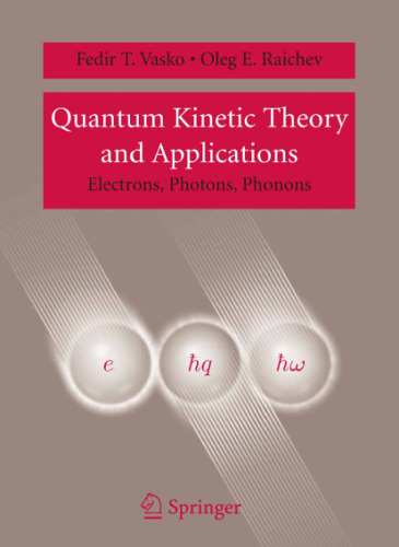 Quantum Kinetic Theory and Applications: Electrons, Photons, Phonons