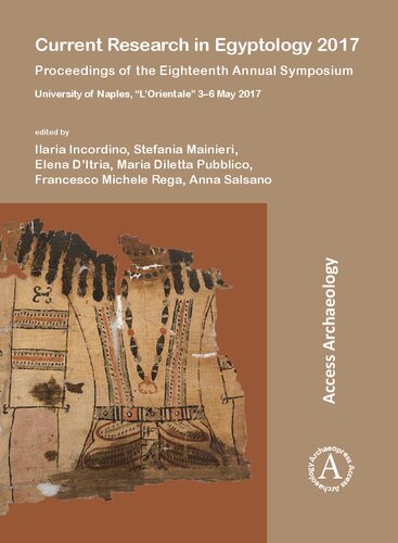 Current Research in Egyptology 2017: Proceedings of the Eighteenth Annual Symposium: University of Naples, “L’Orientale” 3–6 May 2017