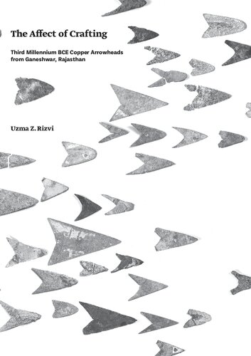 The Affect of Crafting: Third Millennium BCE Copper Arrowheads from Ganeshwar, Rajasthan