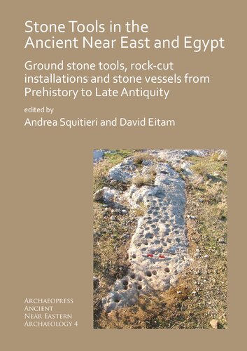 Stone Tools in the Ancient Near East and Egypt: Ground stone tools, rock-cut installations and stone vessels from Prehistory to Late Antiquity