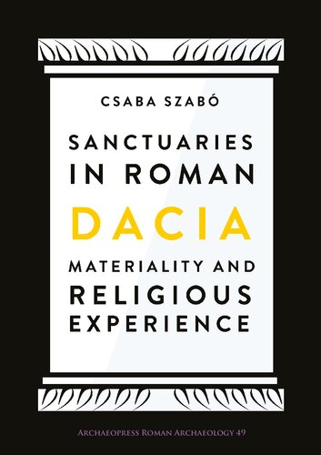 Sanctuaries in Roman Dacia: Materiality and Religious Experience