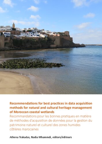 Recommendations for best practices in data acquisition methods for natural and cultural heritage management of Moroccan coastal wetlands / Recommandations pour les bonnes pratiques en matière de méthodes d’acquisition de données pour la gestion du patrimoine naturel et culturel des zones humides côtières marocaines