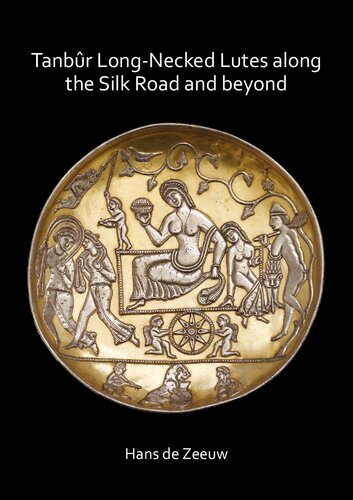 Tanbûr Long-Necked Lutes along the Silk Road and beyond
