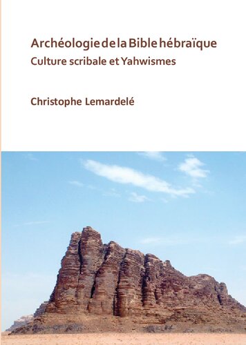 Archéologie de la Bible hébraïque: Culture scribale et Yahwismes
