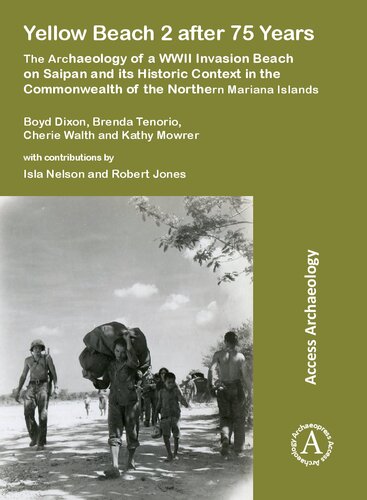 Yellow Beach 2 after 75 Years: The Archaeology of a WWII Invasion Beach on Saipan and its Historic Context in the Commonwealth of the Northern Mariana Islands
