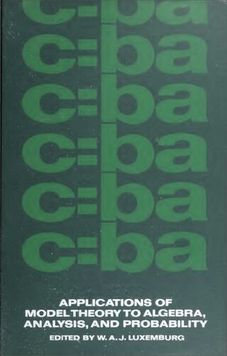 Applications of Model Theory to Algebra, Analysis, and Probability