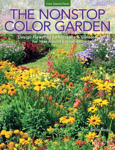 The Nonstop Color Garden: Design Flowering Landscapes & Gardens for Year-Round Enjoyment