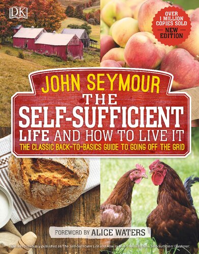 The Self-Sufficient Life and How to Live It: The Complete Back-to-Basics Guide