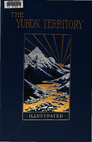 Excerpt from The Yukon Territory: The Narrative of W. H. Dall, Leader of the Expedition to Alaska in 1866-1868; The Narrative of an Exploration Made in 1887 in the Yukon District by George M. Dawson, D. S., F. G. S.; Extracts From the Report of an Exploration Made in 1896 1897 by Wm; Ogilvie