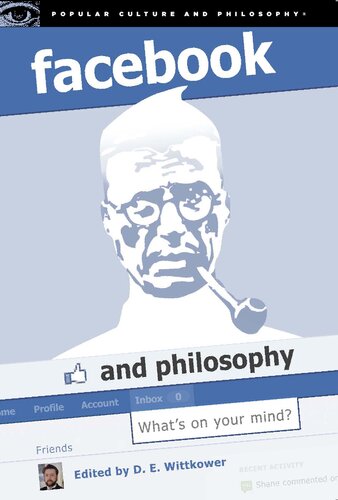 Facebook and Philosophy: What's on Your Mind? (Popular Culture and Philosophy)