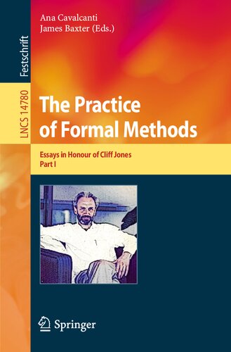 The Practice of Formal Methods: Essays in Honour of Cliff Jones