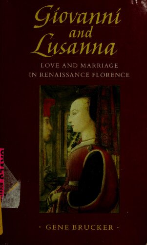 Giovanni and Lusanna. Love and Marriage in Renaissance Florence