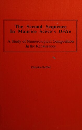 The Second Sequence in Maurice Scève's Délié. A Study of Numerological Composition in the Renaissance