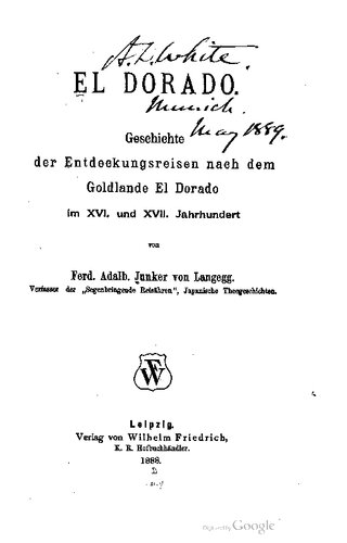 El Dorado:. Geschichte der Entdeckungsreisen nach dem Goldlande El Dorado im XVI. und XVII. Jahrhundert