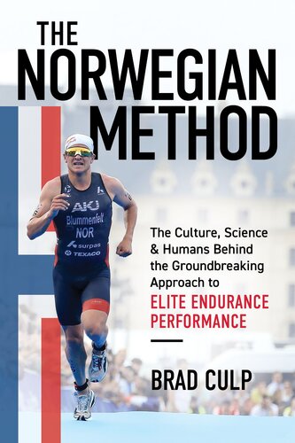 Norwegian Method : The Culture, Science, and Humans Behind the Groundbreaking Approach to Elite Endurance Performance