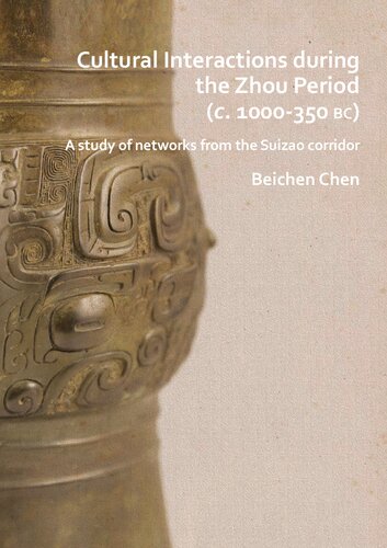 Cultural interactions during the Zhou period (c. 1000-350 BC): A Study of Networks from the Suizao Corridor