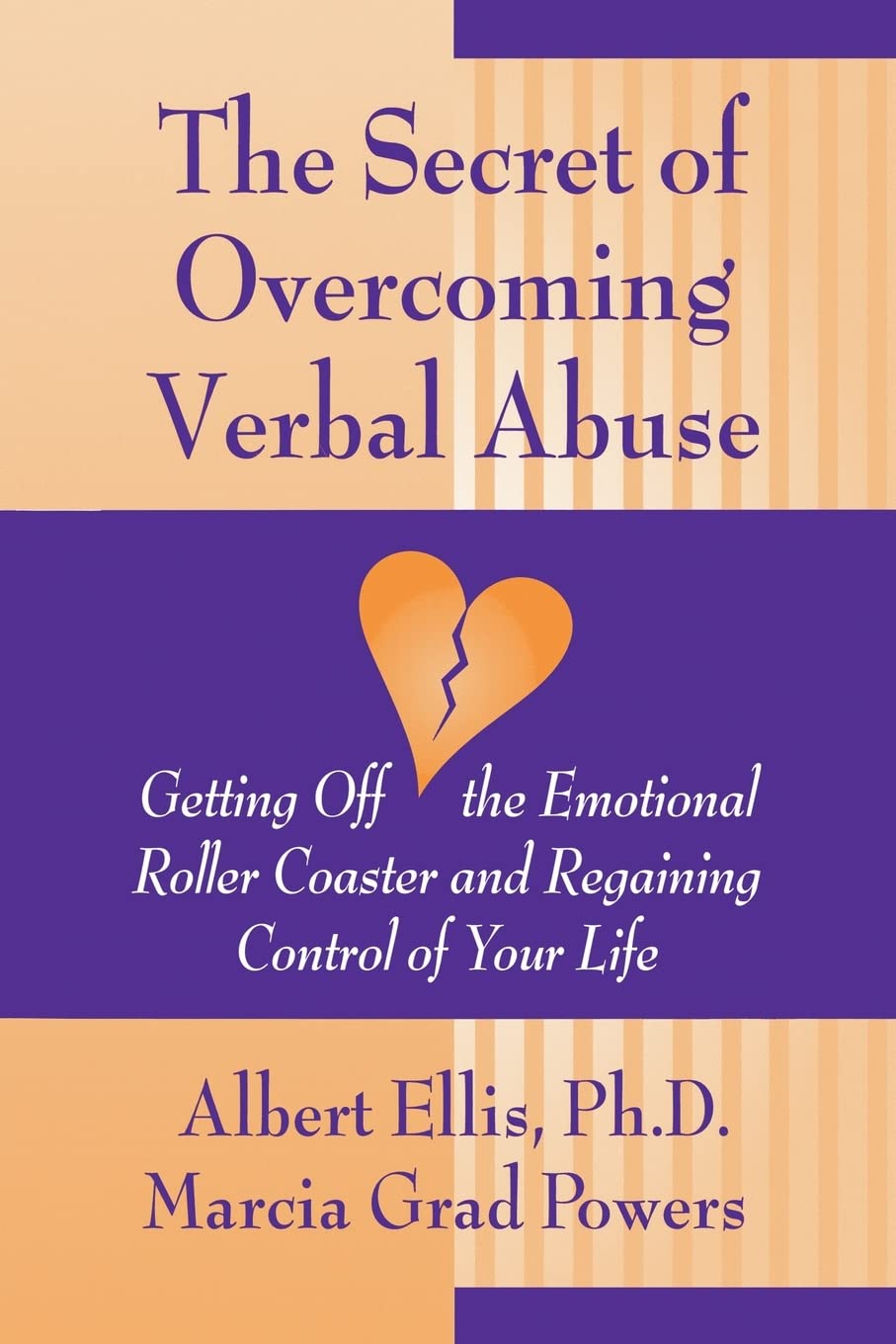 The Secret of Overcoming Verbal Abuse: Getting Off the Emotional Roller Coaster and Regaining Control of Your Life