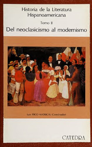 Historia de la Literatura Hispanoamericana. Tomo II: Del neoclasicismo al modernismo