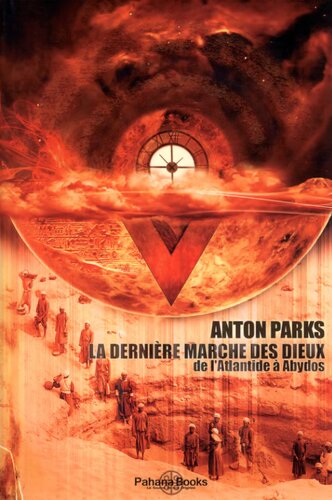 La dernière marche des Dieux, de l'Atlantide à Abydos