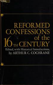 Reformed Confessions of the Sixteenth Century