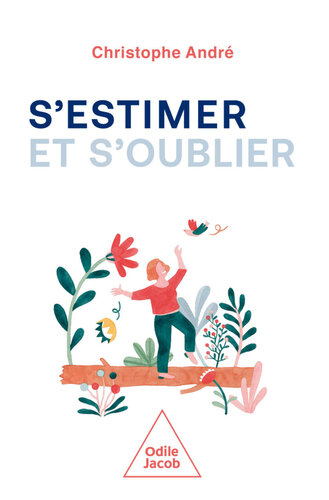 S'estimer et s'oublier : abécédaire de l'estime de soi et de tout le reste