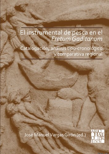 El instrumental de pesca en el Fretum Gaditanum (siglos V a.C. - VI d.C.): Análisis tipo-cronológico y comparativa atlántico-mediterránea