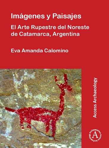 Imágenes y Paisajes: El Arte Rupestre del Noreste de Catamarca, Argentina
