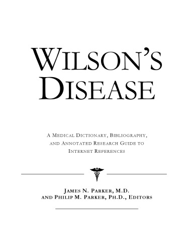 Wilson's Disease - A Medical Dictionary, Bibliography, and Annotated Research Guide to Internet References