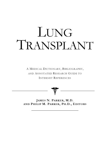 Lung Transplant - A Medical Dictionary, Bibliography, and Annotated Research Guide to Internet References