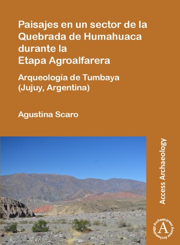 Paisajes en un sector de la Quebrada de Humahuaca durante la Etapa Agroalfarera: Arqueología de Tumbaya (Jujuy, Argentina)