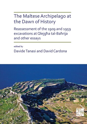 The Maltese Archipelago at the Dawn of History: Reassessment of the 1909 and 1959 Excavations at Qlejgħa tal-Baħrija and Other Essays