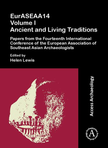 EurASEAA14, Volume I: Ancient and Living Traditions: Papers from the Fourteenth International Conference of the European Association of Southeast Asian Archaeologists