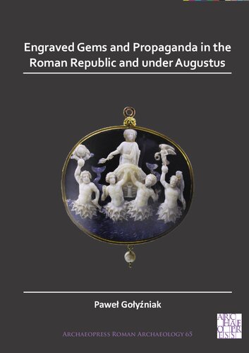 Engraved Gems and Propaganda in the Roman Republic and under Augustus
