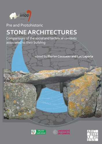 Pre and Protohistoric Stone Architectures: Comparisons of the Social and Technical Contexts Associated to Their Building: Proceedings of the XVIII UISPP World Congress (4-9 June 2018, Paris, France), Volume 1: Session XXXII-3