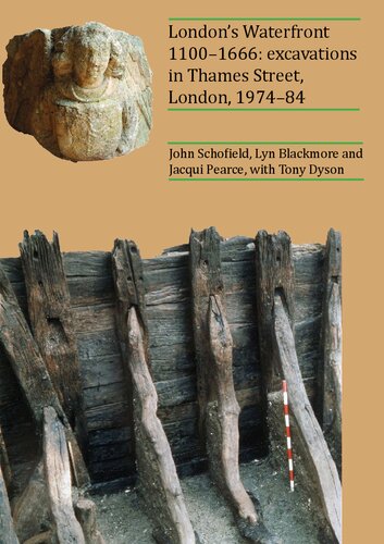 London’s Waterfront 1100–1666: Excavations in Thames Street, London, 1974–84: Excavations in Thames Street, London, 1974–84