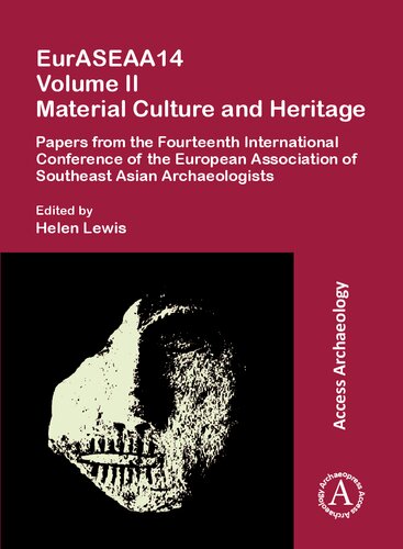 EurASEAA14 Volume II: Material Culture and Heritage: Papers from the Fourteenth International Conference of the European Association of Southeast Asian Archaeologists