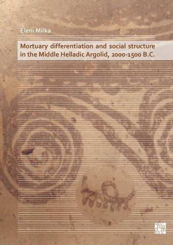 Mortuary Differentiation and Social Structure in the Middle Helladic Argolid, 2000-1500 B.C.