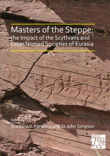 Masters of the Steppe: The Impact of the Scythians and Later Nomad Societies of Eurasia: Proceedings of a conference held at the British Museum, 27-29 October 2017