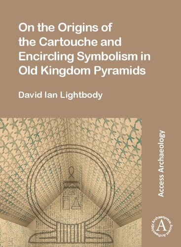 On the Origins of the Cartouche and Encircling Symbolism in Old Kingdom Pyramids