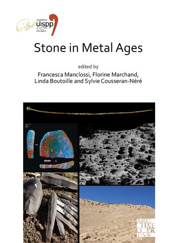 Stone in Metal Ages: Proceedings of the XVIII UISPP World Congress (4-9 June 2018, Paris, France), Volume 6: Session XXXIV-6